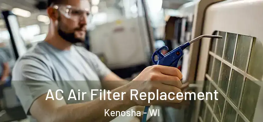  AC Air Filter Replacement Kenosha - WI