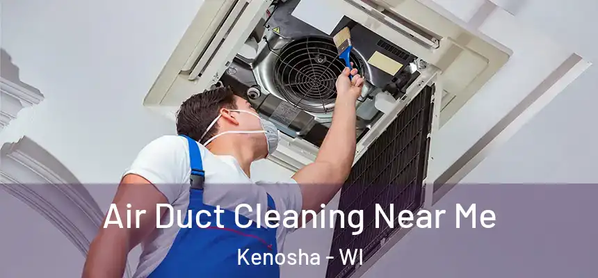  Air Duct Cleaning Near Me Kenosha - WI