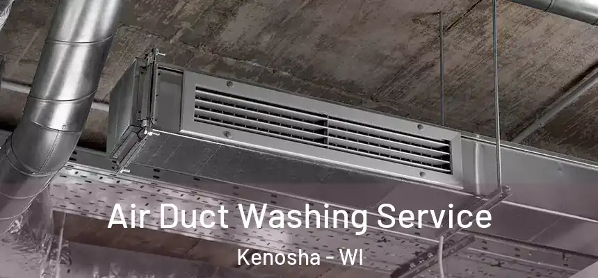  Air Duct Washing Service Kenosha - WI