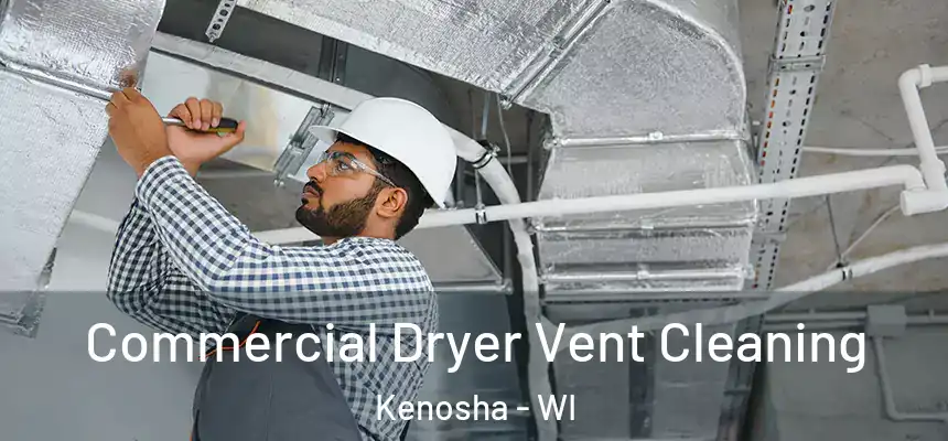 Commercial Dryer Vent Cleaning Kenosha - WI