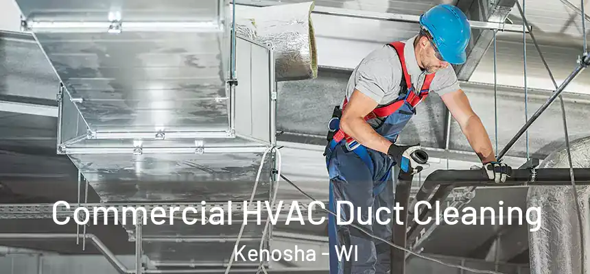  Commercial HVAC Duct Cleaning Kenosha - WI
