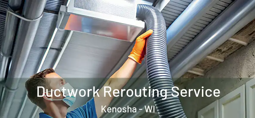  Ductwork Rerouting Service Kenosha - WI