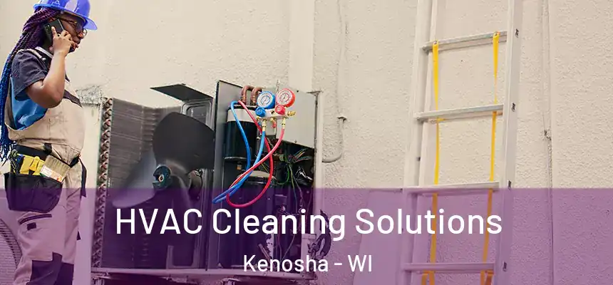 HVAC Cleaning Solutions Kenosha - WI