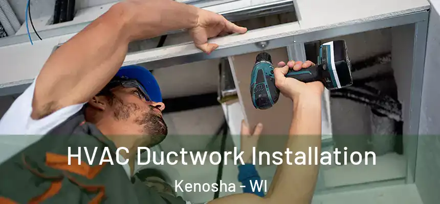  HVAC Ductwork Installation Kenosha - WI