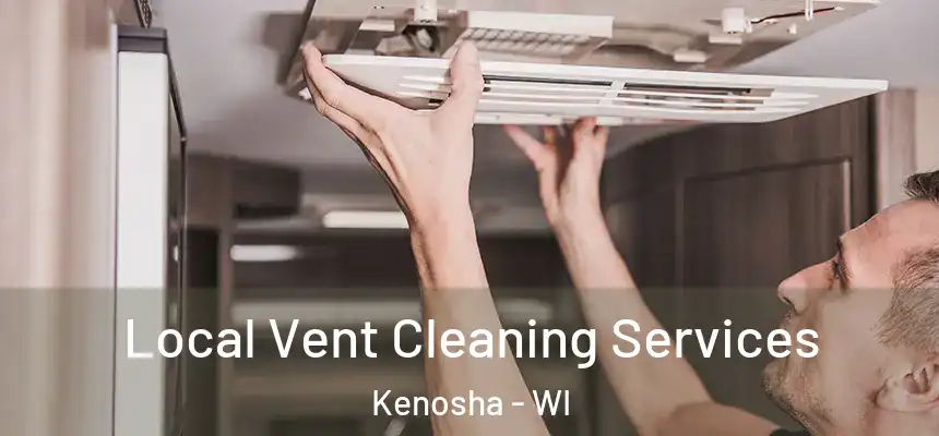 Local Vent Cleaning Services Kenosha - WI